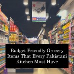   Budget Friendly Grocery Items That Every Pakistani Kitchen Must Have